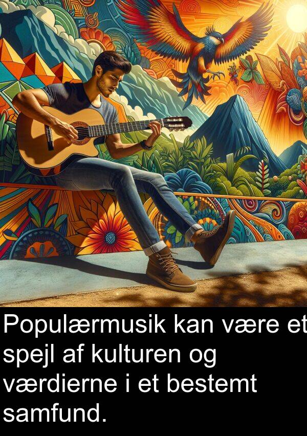kulturen: Populærmusik kan være et spejl af kulturen og værdierne i et bestemt samfund.
