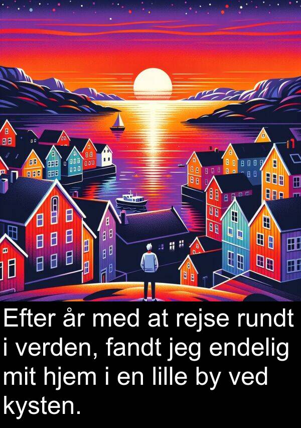 kysten: Efter år med at rejse rundt i verden, fandt jeg endelig mit hjem i en lille by ved kysten.