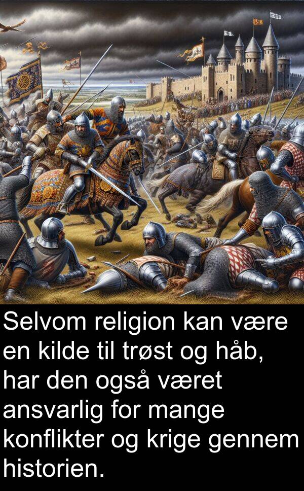 kilde: Selvom religion kan være en kilde til trøst og håb, har den også været ansvarlig for mange konflikter og krige gennem historien.