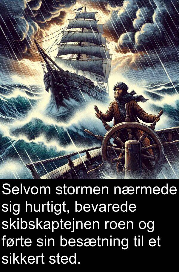 hurtigt: Selvom stormen nærmede sig hurtigt, bevarede skibskaptejnen roen og førte sin besætning til et sikkert sted.