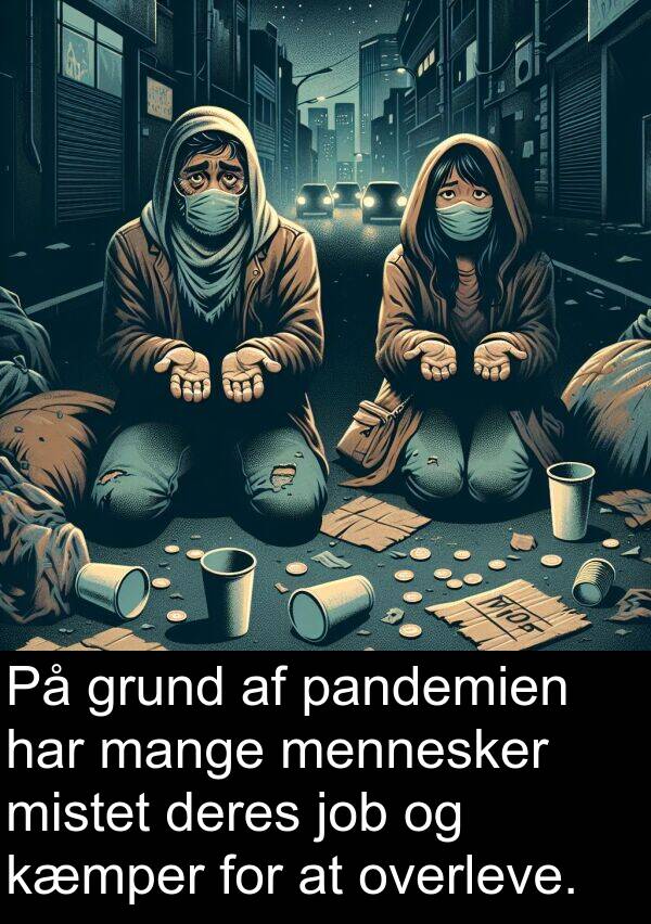 kæmper: På grund af pandemien har mange mennesker mistet deres job og kæmper for at overleve.