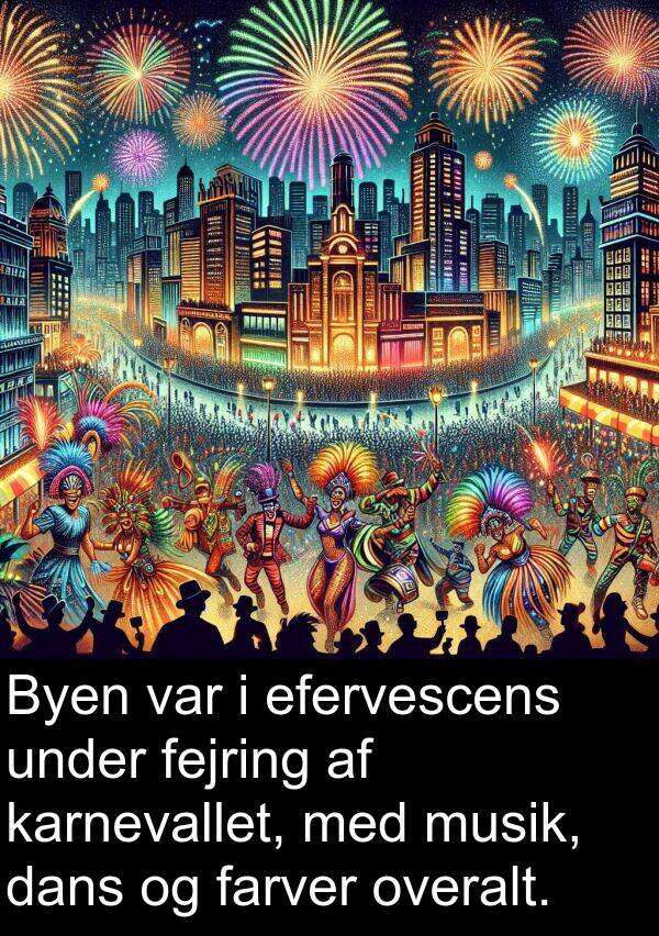musik: Byen var i efervescens under fejring af karnevallet, med musik, dans og farver overalt.