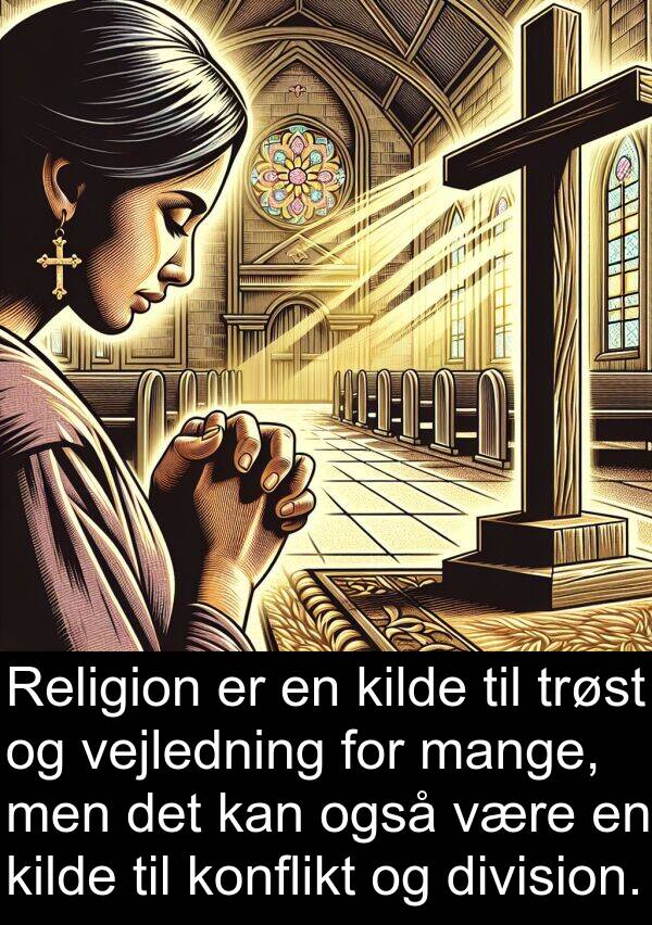 kilde: Religion er en kilde til trøst og vejledning for mange, men det kan også være en kilde til konflikt og division.