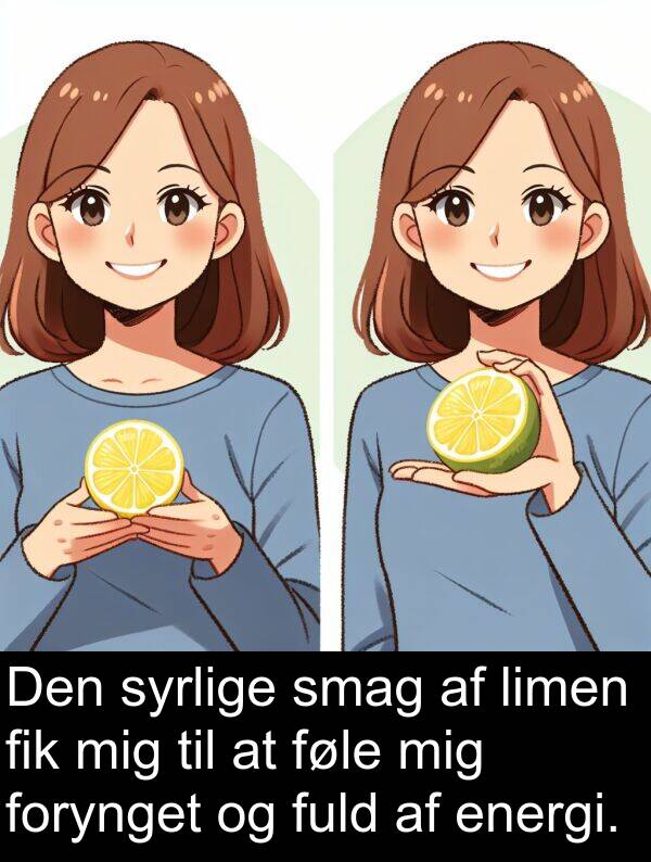 fik: Den syrlige smag af limen fik mig til at føle mig forynget og fuld af energi.