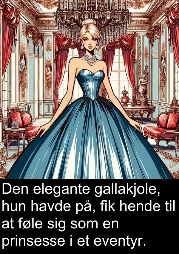 gallakjole: Den elegante gallakjole, hun havde på, fik hende til at føle sig som en prinsesse i et eventyr.