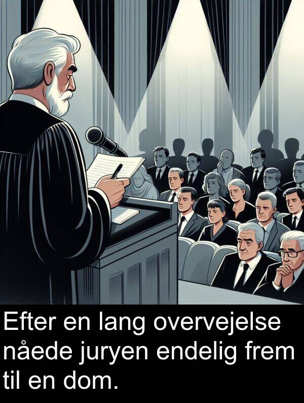 frem: Efter en lang overvejelse nåede juryen endelig frem til en dom.