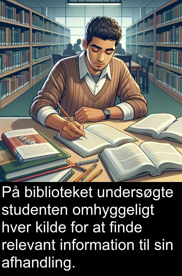 kilde: På biblioteket undersøgte studenten omhyggeligt hver kilde for at finde relevant information til sin afhandling.