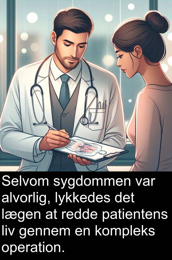 kompleks: Selvom sygdommen var alvorlig, lykkedes det lægen at redde patientens liv gennem en kompleks operation.