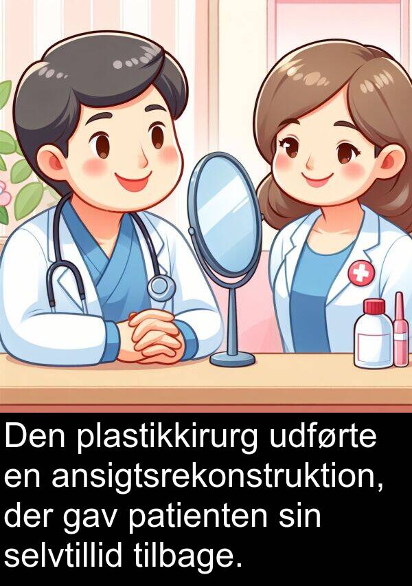 gav: Den plastikkirurg udførte en ansigtsrekonstruktion, der gav patienten sin selvtillid tilbage.