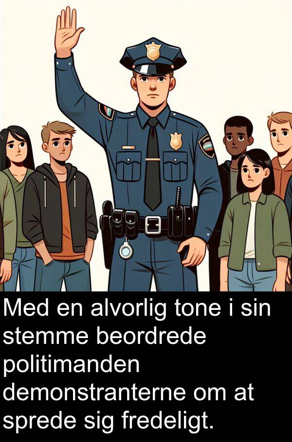 beordrede: Med en alvorlig tone i sin stemme beordrede politimanden demonstranterne om at sprede sig fredeligt.