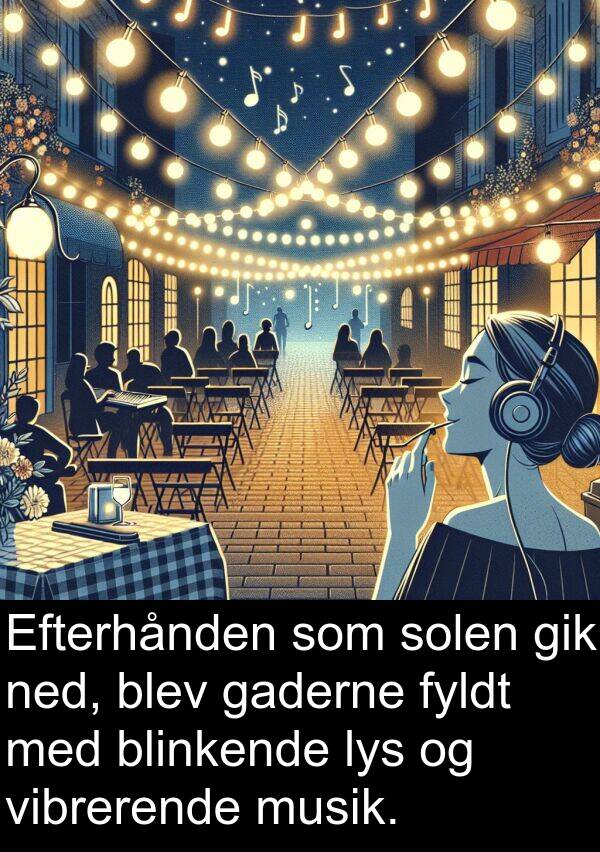 musik: Efterhånden som solen gik ned, blev gaderne fyldt med blinkende lys og vibrerende musik.
