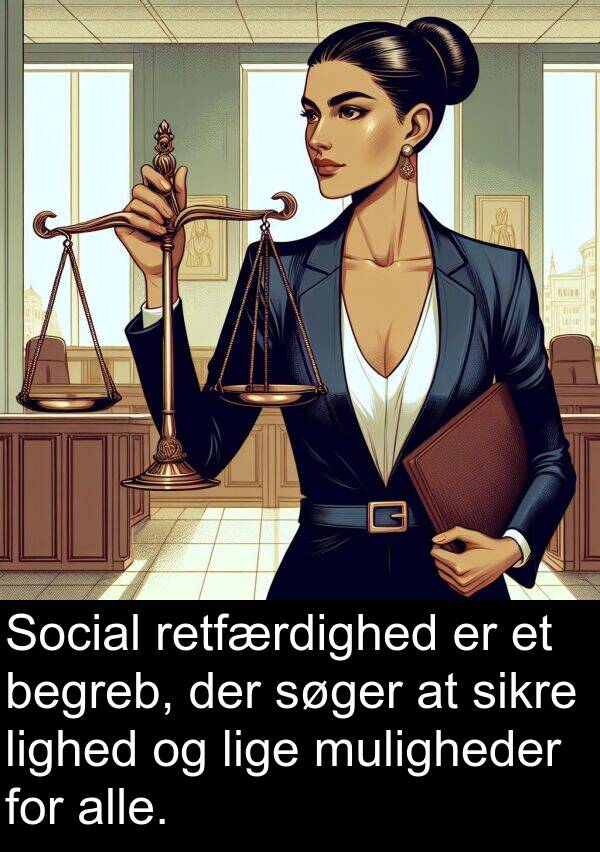 muligheder: Social retfærdighed er et begreb, der søger at sikre lighed og lige muligheder for alle.