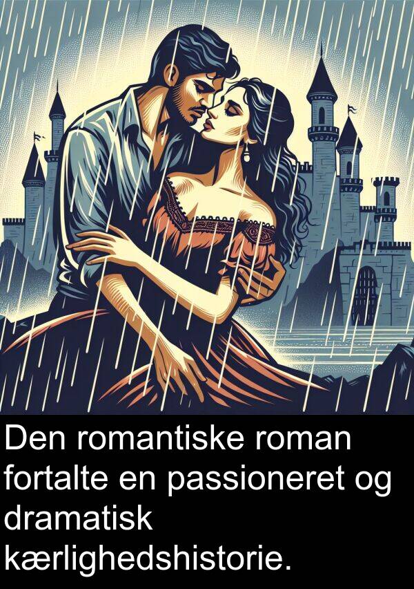 kærlighedshistorie: Den romantiske roman fortalte en passioneret og dramatisk kærlighedshistorie.