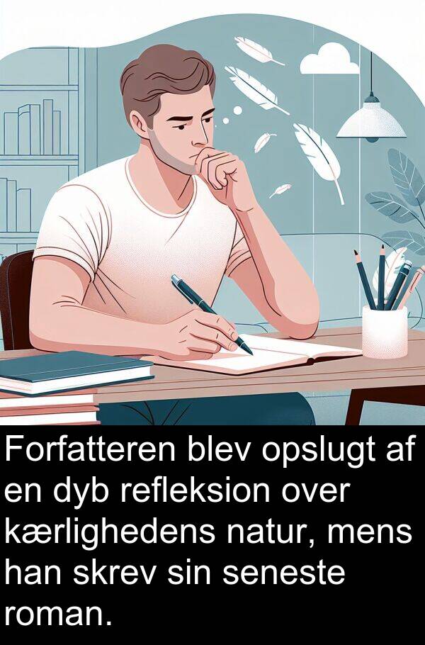 kærlighedens: Forfatteren blev opslugt af en dyb refleksion over kærlighedens natur, mens han skrev sin seneste roman.
