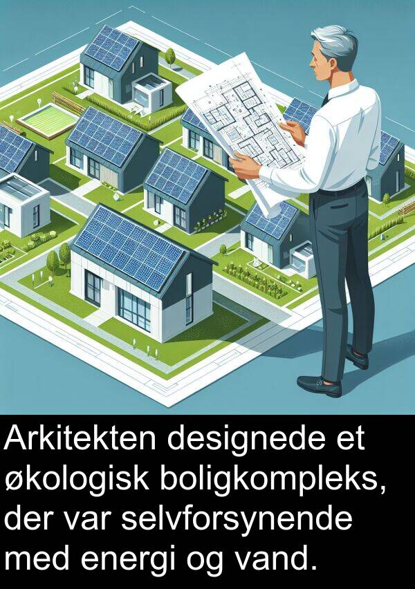 økologisk: Arkitekten designede et økologisk boligkompleks, der var selvforsynende med energi og vand.