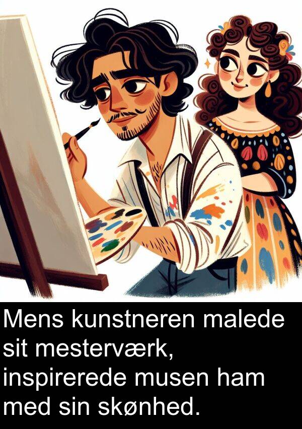 kunstneren: Mens kunstneren malede sit mesterværk, inspirerede musen ham med sin skønhed.