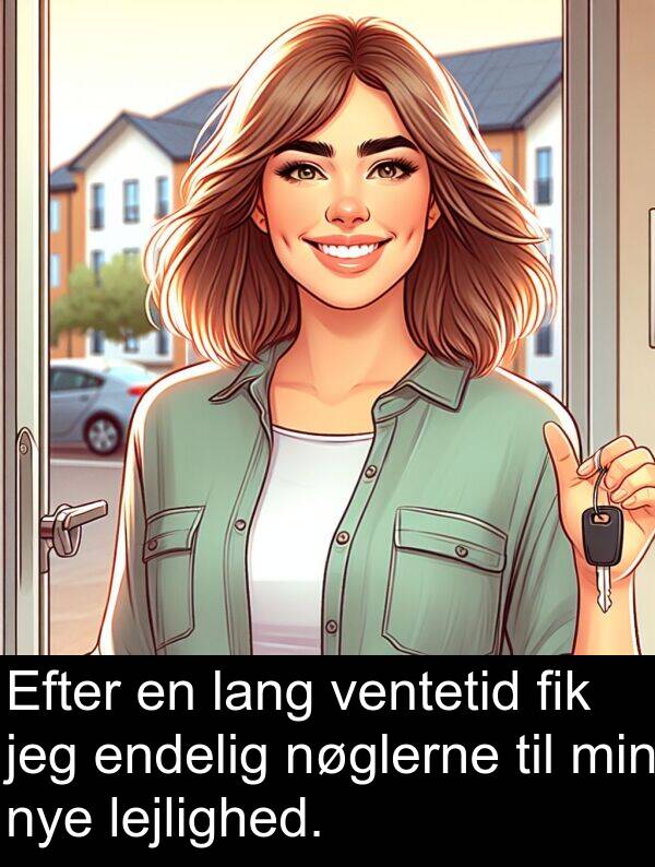 ventetid: Efter en lang ventetid fik jeg endelig nøglerne til min nye lejlighed.