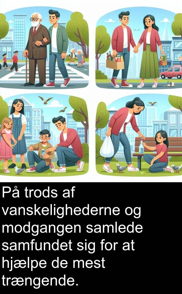 vanskelighederne: På trods af vanskelighederne og modgangen samlede samfundet sig for at hjælpe de mest trængende.