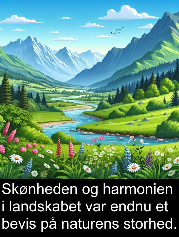 harmonien: Skønheden og harmonien i landskabet var endnu et bevis på naturens storhed.