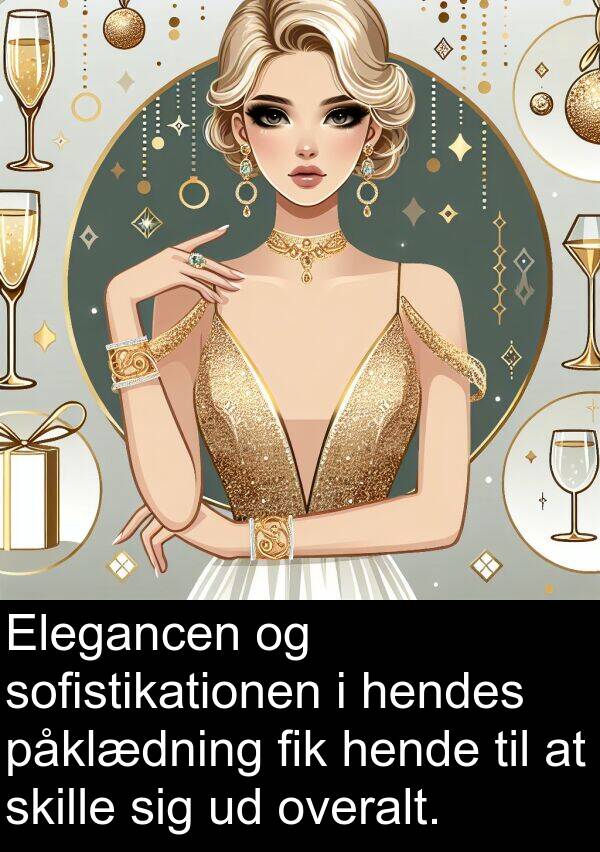 hende: Elegancen og sofistikationen i hendes påklædning fik hende til at skille sig ud overalt.