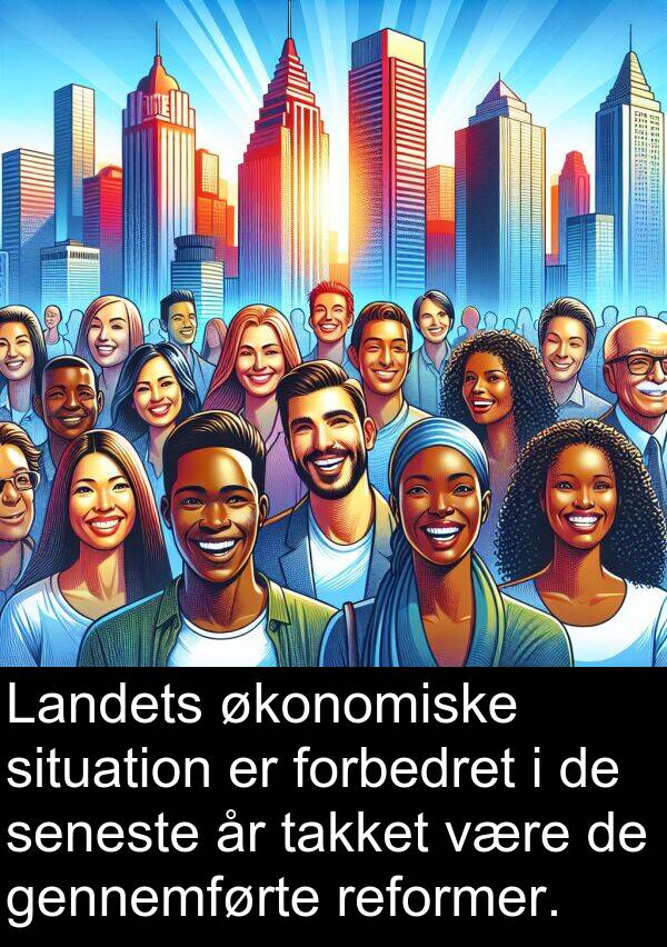forbedret: Landets økonomiske situation er forbedret i de seneste år takket være de gennemførte reformer.