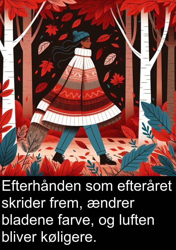 køligere: Efterhånden som efteråret skrider frem, ændrer bladene farve, og luften bliver køligere.