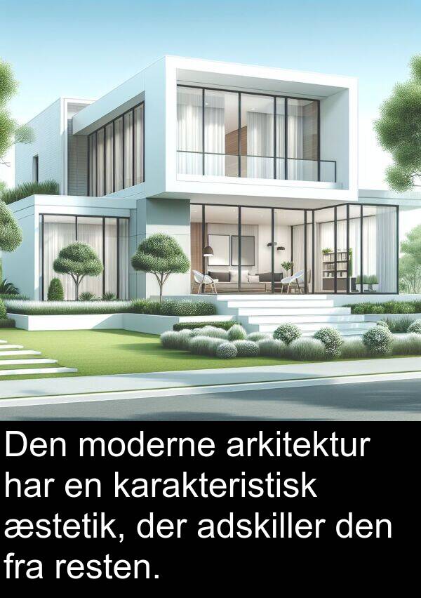 moderne: Den moderne arkitektur har en karakteristisk æstetik, der adskiller den fra resten.
