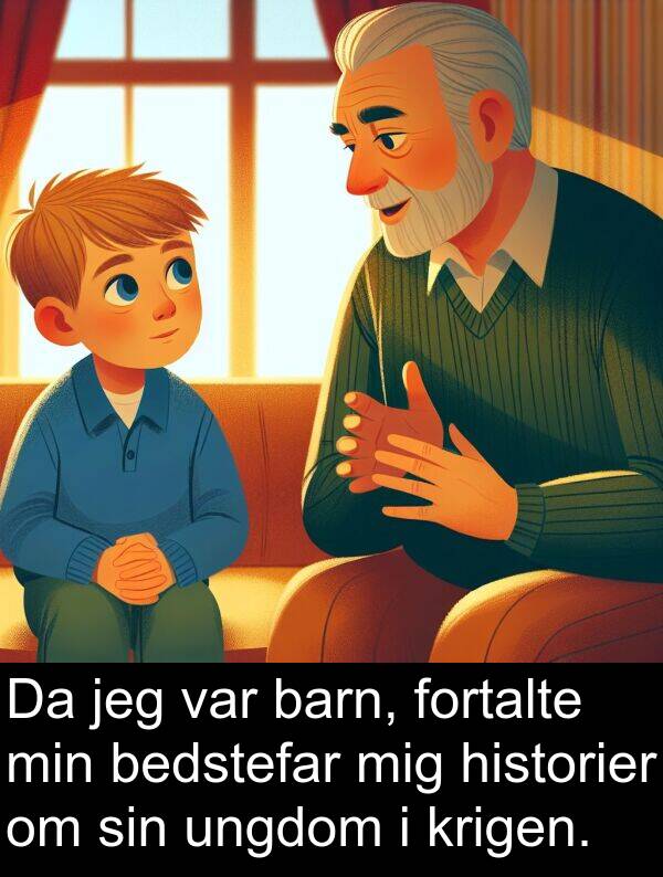 krigen: Da jeg var barn, fortalte min bedstefar mig historier om sin ungdom i krigen.