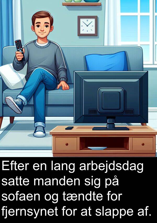 af: Efter en lang arbejdsdag satte manden sig på sofaen og tændte for fjernsynet for at slappe af.