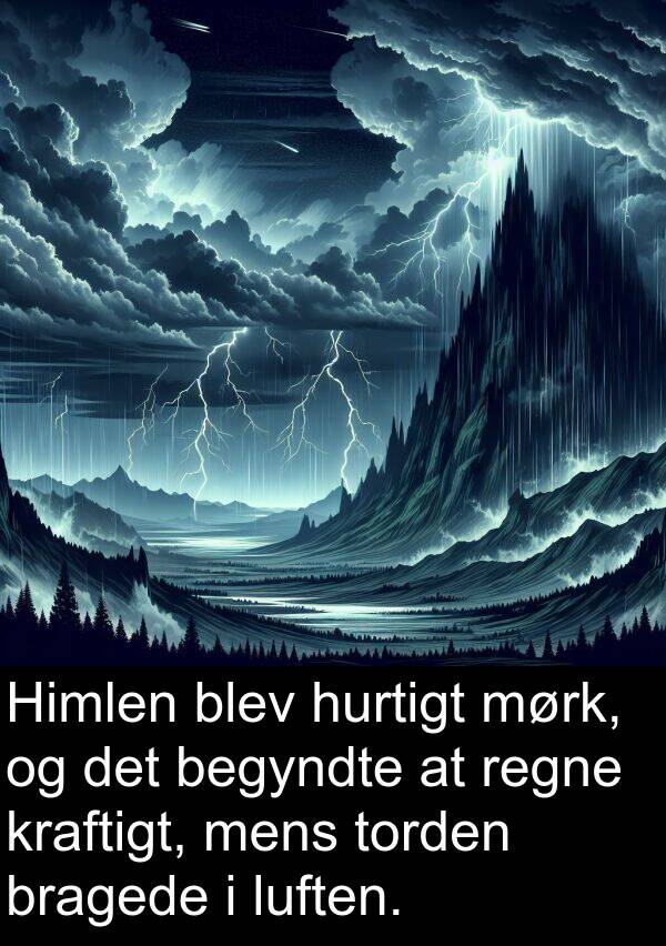 mørk: Himlen blev hurtigt mørk, og det begyndte at regne kraftigt, mens torden bragede i luften.