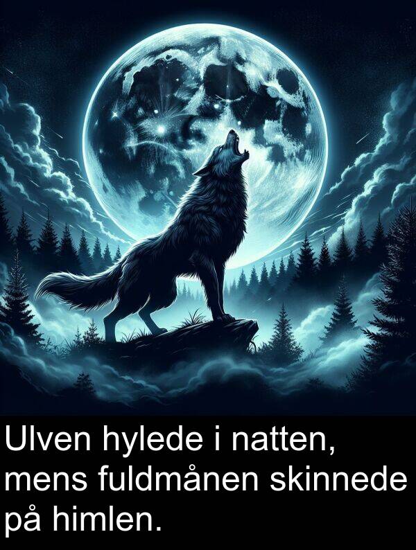 hylede: Ulven hylede i natten, mens fuldmånen skinnede på himlen.