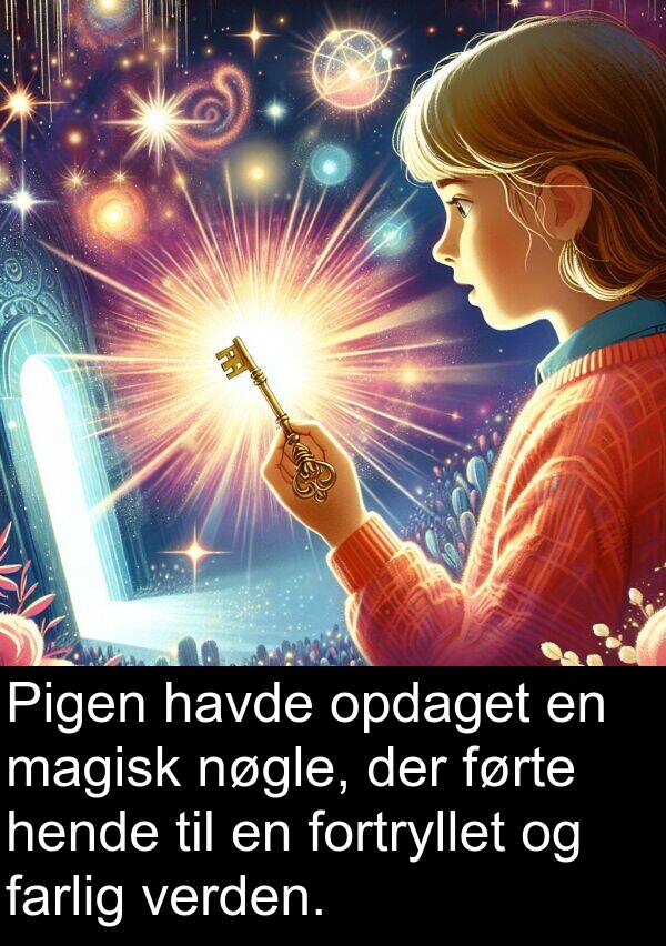 magisk: Pigen havde opdaget en magisk nøgle, der førte hende til en fortryllet og farlig verden.