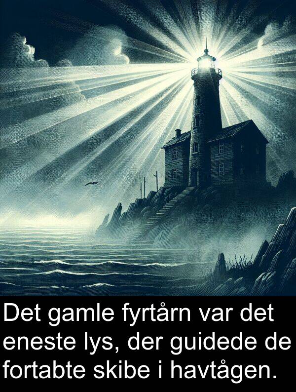 gamle: Det gamle fyrtårn var det eneste lys, der guidede de fortabte skibe i havtågen.