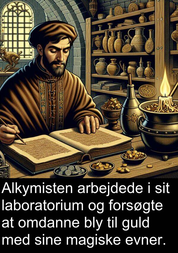guld: Alkymisten arbejdede i sit laboratorium og forsøgte at omdanne bly til guld med sine magiske evner.