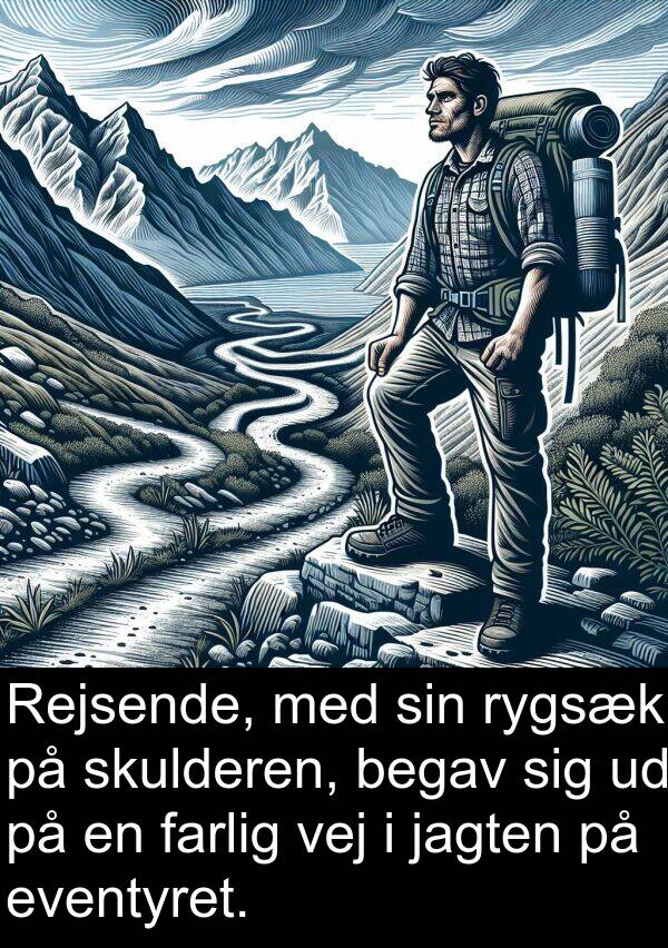 jagten: Rejsende, med sin rygsæk på skulderen, begav sig ud på en farlig vej i jagten på eventyret.
