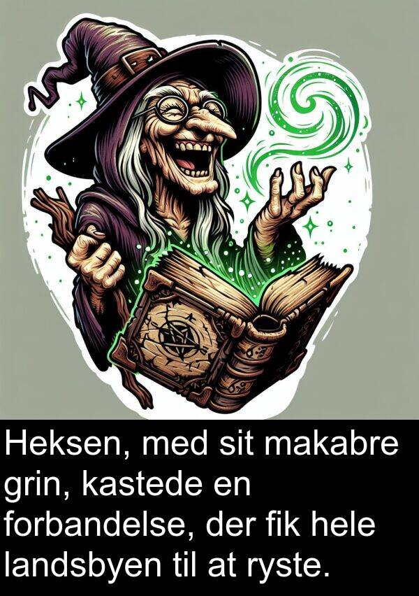kastede: Heksen, med sit makabre grin, kastede en forbandelse, der fik hele landsbyen til at ryste.