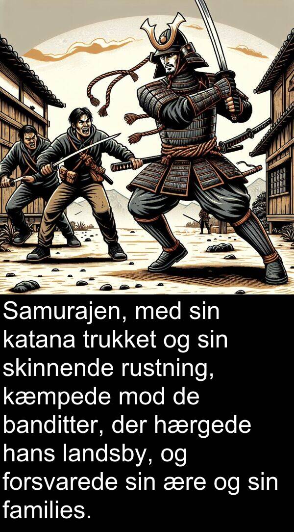 kæmpede: Samurajen, med sin katana trukket og sin skinnende rustning, kæmpede mod de banditter, der hærgede hans landsby, og forsvarede sin ære og sin families.