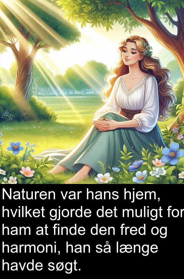 harmoni: Naturen var hans hjem, hvilket gjorde det muligt for ham at finde den fred og harmoni, han så længe havde søgt.