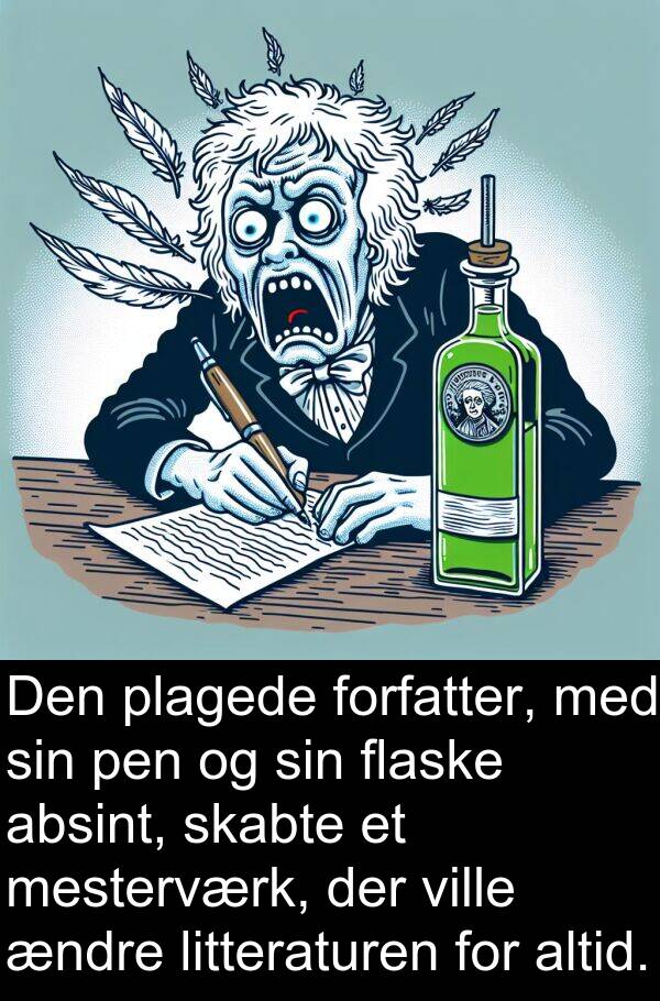 forfatter: Den plagede forfatter, med sin pen og sin flaske absint, skabte et mesterværk, der ville ændre litteraturen for altid.