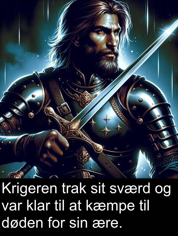 kæmpe: Krigeren trak sit sværd og var klar til at kæmpe til døden for sin ære.