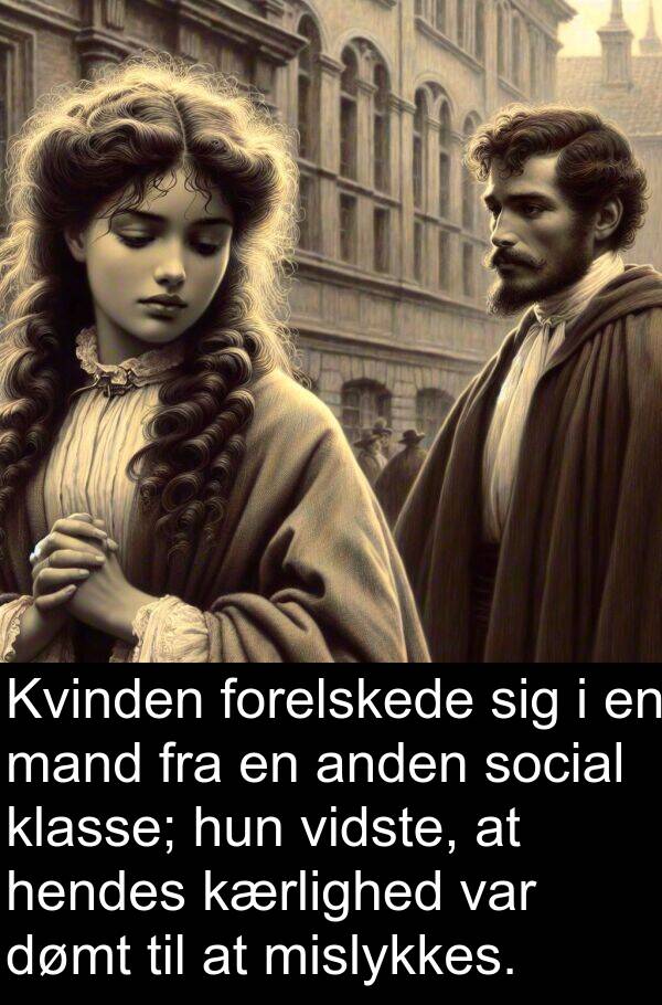 vidste: Kvinden forelskede sig i en mand fra en anden social klasse; hun vidste, at hendes kærlighed var dømt til at mislykkes.