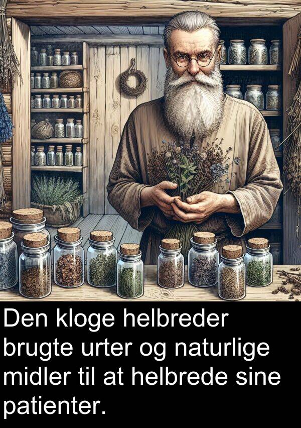 midler: Den kloge helbreder brugte urter og naturlige midler til at helbrede sine patienter.