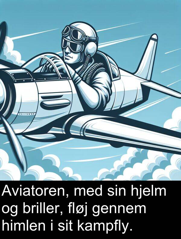 briller: Aviatoren, med sin hjelm og briller, fløj gennem himlen i sit kampfly.