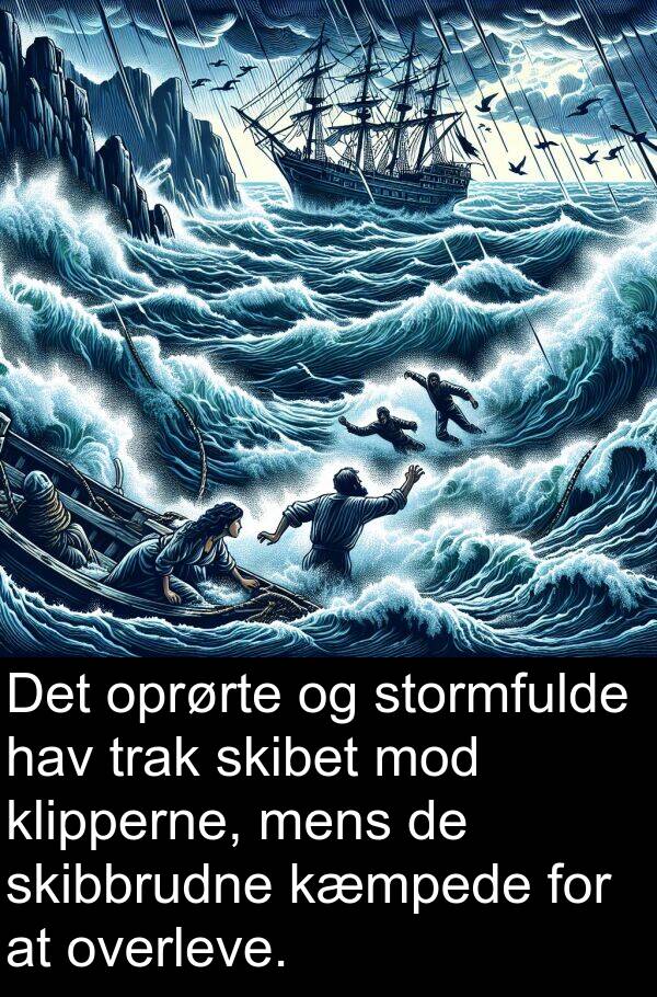 kæmpede: Det oprørte og stormfulde hav trak skibet mod klipperne, mens de skibbrudne kæmpede for at overleve.