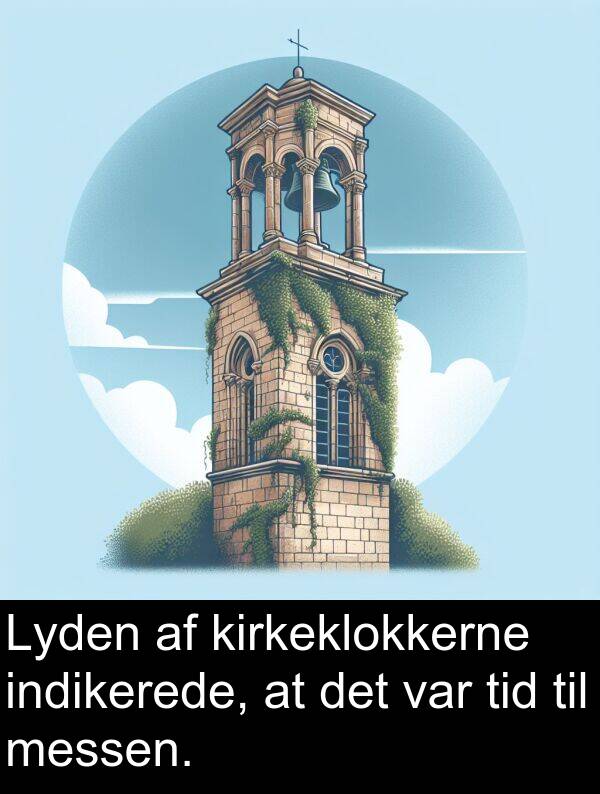 kirkeklokkerne: Lyden af kirkeklokkerne indikerede, at det var tid til messen.