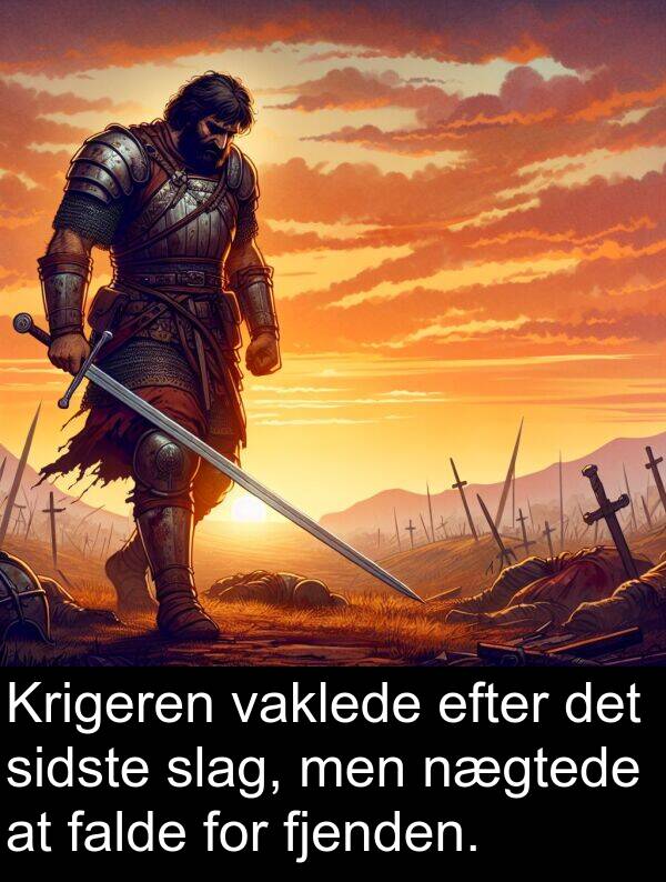 vaklede: Krigeren vaklede efter det sidste slag, men nægtede at falde for fjenden.