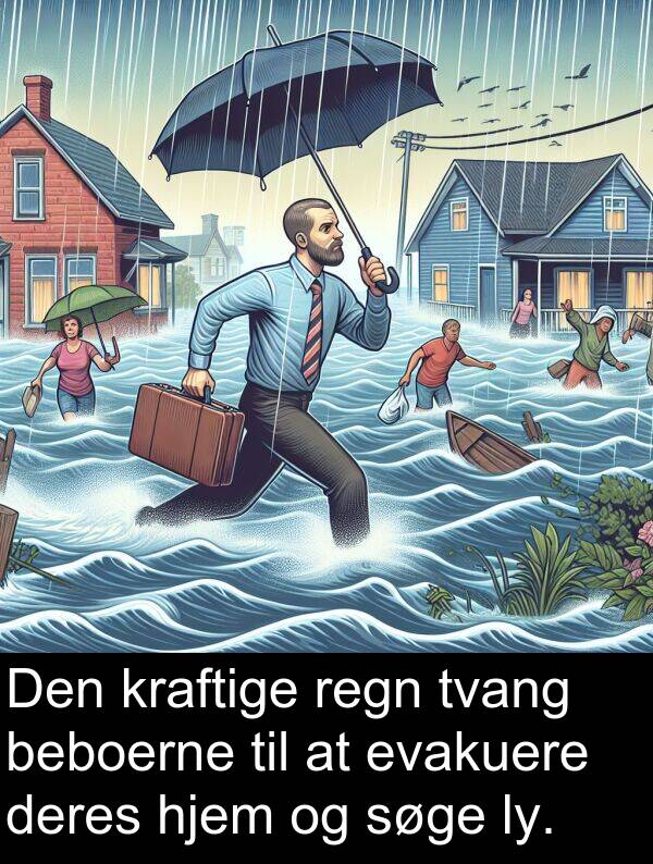 kraftige: Den kraftige regn tvang beboerne til at evakuere deres hjem og søge ly.