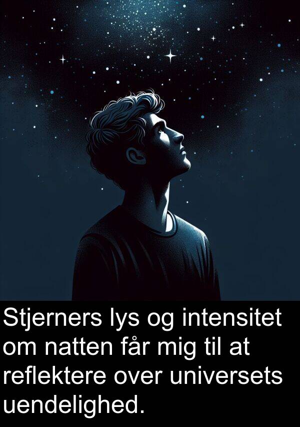 universets: Stjerners lys og intensitet om natten får mig til at reflektere over universets uendelighed.