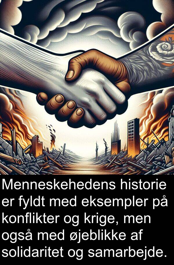 konflikter: Menneskehedens historie er fyldt med eksempler på konflikter og krige, men også med øjeblikke af solidaritet og samarbejde.