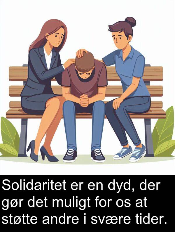 svære: Solidaritet er en dyd, der gør det muligt for os at støtte andre i svære tider.